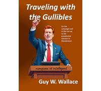 Traveling With the Gullibles: On the campaign trail in the run-up to the presidential election in Wonderland.