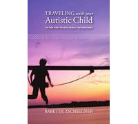 Traveling with your Autistic Child: 76 Tips for Joyful Family Adventures