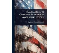 Travellers and Outlaws; Episodes in American History