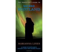 Traveller'S Guide to Sacred Scotland: A Guide to Scotland's Ancient Sites and Sacred Places