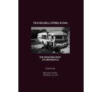 Travellers, Gypsies, Roma: The Demonisation of Difference