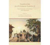 Travellers in Ottoman Lands II: The Balkans, Anatolia and Beyond