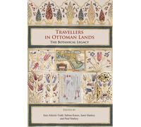Travellers in Ottoman Lands : The Botanical Legacy