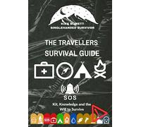 Travellers Survival Guide: A travellers quick guide to surviving anywhere