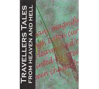 Travellers Tales from Heaven and Hell