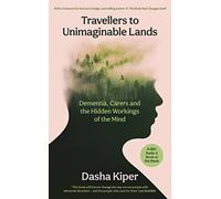 Travellers to Unimaginable Lands: Dementia, Carers and the Hidden Workings of the Mind (Main)
