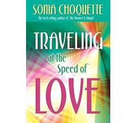 Travelling at the Speed of Love: A Guide for Living a Fearlessly Peaceful Life