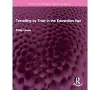 Travelling by Train in the Edwardian Age (Routledge Revivals)