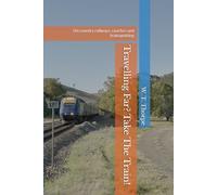Travelling Far? Take The Train!: On country railways, coaches and trainspotting