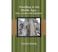 Travelling in the Middle Ages. Inns, routes and pilgrims