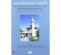 Travelling Light - Imam al Ghazali's Revival of the Religious Sciences Book 2 The Foundations of the Articles of Faith