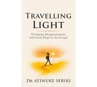 Travelling Light: Navigating disappointments with great hope in the gospel