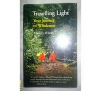 Travelling Light: Your Journey to Wholeness - A Book of Breathers to Inspire You Along the Way: Written by D.J. O'Leary, 2000 Edition, (1st Edition) Publisher: Columba Press [Paperback]