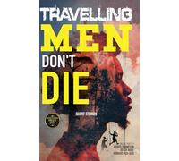 Travelling Men Don't Die: Captivating Stories From Africa: Afritondo Prize