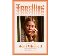 Travelling: On the Path of Joni Mitchell