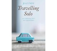 Travelling Solo: and celebrating life's new opportunities