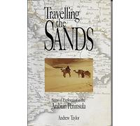 Travelling the Sands: Sagas of Exploration in the Arabian Peninsula