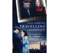 Travelling to Infinity : The True Story Behind the Theory of Everything