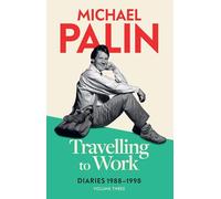 Travelling to Work: Diaries 1988-1998 (Volume 3)