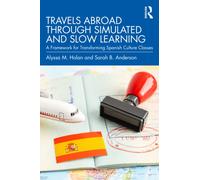 Travels Abroad through Simulated and Slow Learning: A Framework for Transforming Spanish Culture Classes