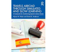 Travels Abroad through Simulated and Slow Learning: A Framework for Transforming Spanish Culture Classes