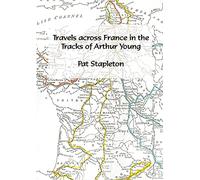 Travels across France in the tracks of Arthur Young