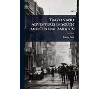 Travels and Adventures in South and Central America
