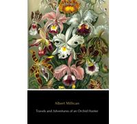 Travels and Adventures of an Orchid Hunter (Illustrated)