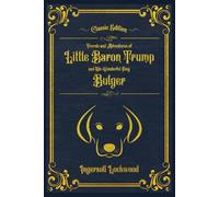 Travels and Adventures of Little Baron Trump and His Wonderful Dog Bulger: With original illustrations - annotated