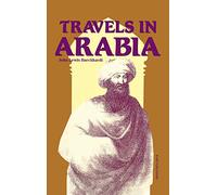 Travels in Arabia: Comprehending an Account of Those Territories in Hedjaz Which the Mohammedans Regard as Sacred