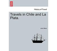 Travels in Chile and La Plata.