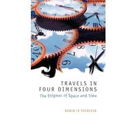 Travels in Four Dimensions: The Enigmas of Space and Time