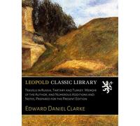 Travels in Russia, Tartary and Turkey. Memoir of the Author, and Numerous Additions and Notes, Prepared for the Present Edition