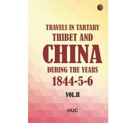 Travels in Tartary Thibet and China during the years 1844-5-6. Vol.II