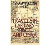 Travels In Tartary, Thibet, And China: Volume I & II