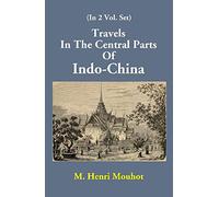 Travels In The Central Parts Of Indo-China (2 Vols Set)