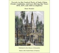 Travels in the Central Parts of Indo-China (Siam), Cambodia, and Laos