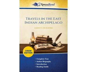 Travels in the East Indian Archipelago (Cram Edition)