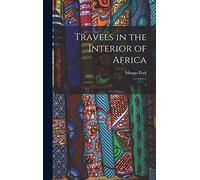 Travels in the Interior of Africa: 1