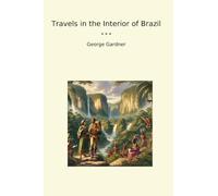 Travels in the Interior of Brazil (Classic Books)