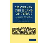 Travels in the Island of Cyprus: With Contemporary Accounts of the Sieges of Nicosia and Famagusta (Cambridge Library Collection - European History)
