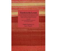 Travels in the Levant: The Observations of Pierre Belon of Le Mans on Many Singularities and Memorable Things Found in Greece, Turkey, Judaea, Egypt, ... (1553) (Travellers in the Wider Levant)