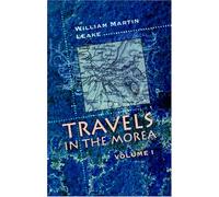Travels in the Morea: Volume 1