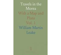 Travels in the Morea: With a Map and Plans