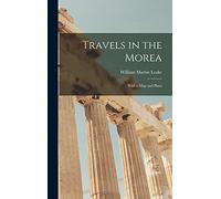 Travels in the Morea: With a Map and Plans