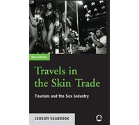 TRAVELS IN THE SKIN TRADE - Second Edition: Tourism and the Sex Industry