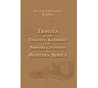 Travels in the Timannee, Kooranko, and Soolima Countries, in Western Africa