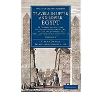 Travels in Upper and Lower Egypt: In Company with Several Divisions of the French Army, during the Campaigns of General Bonaparte in that Country: Volume 2 (Cambridge Library Collection - Egyptology)