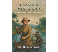 Travels In West AfricaCongo Français, Corisco And Cameroons (Edition1)
