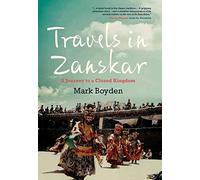 Travels in Zanskar: A Journey to a Closed Kingdom
